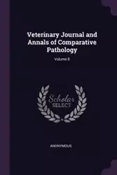 Veterinary Journal and Annals of Comparative Pathology; Volume 8 - Anonymous