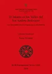 El Inkario en los Valles del Sur Andino Boliviano - Alconini Sonia