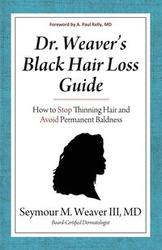 Dr. Weaver's Black Hair Loss Guide - Weaver Seymour M.