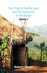 Two Trips to Gorilla Land and the Cataracts of the Congo - Burton Richard F.