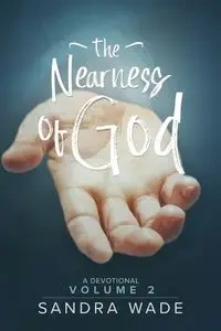 The Nearness of God - Wade Sandra