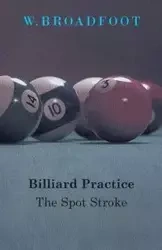 Billiard Practice - The Spot Stroke - Broadfoot W.