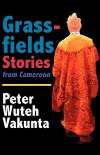 Grassfields Stories from Cameroon - Vakunta Peter W.