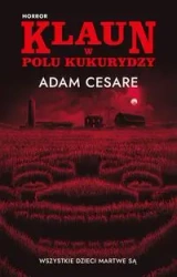 Klaun w polu kukurydzy - Adam Case