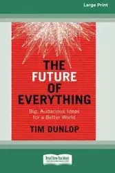 The Future of Everything - Tim Dunlop