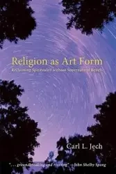 Religion as Art Form - Carl L. Jech