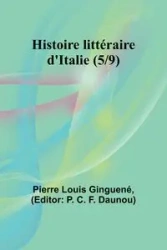 Histoire littéraire d'Italie (5/9) - Pierre Louis Ginguené