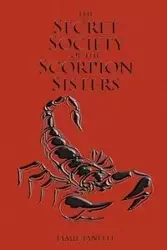 The Secret Society of the Scorpion Sisters - Janelle Jamie