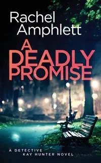 A Deadly Promise - Rachel Amphlett