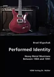 Performed Identity- Heavy Metal Musicians Between 1984 and 1991 - Brad Klypchak
