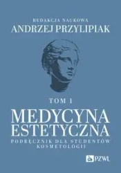 Medycyna estetyczna. Podręcznik dla studentów T.1 - Andrzej Przylipiak