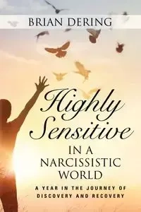 Highly Sensitive in a Narcissistic World - Brian Dering