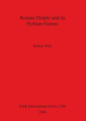 Roman Delphi and its Pythian Games - Robert Weir