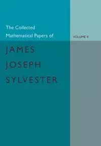The Collected Mathematical Papers of James Joseph Sylvester - Sylvester James Joseph