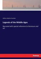 Legends of the Middle Ages - Adeline Guerber Hélène