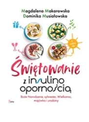 Świętowanie z insulinoopornością - Magdalena Makarowska, Dominika Musiałowska