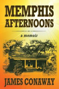 Memphis Afternoons - James Conaway