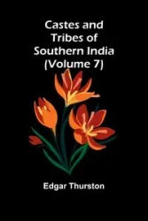 Castes and Tribes of Southern India (Volume 7) - Edgar Thurston