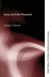Jesus and the Peasants - Douglas E. Oakman