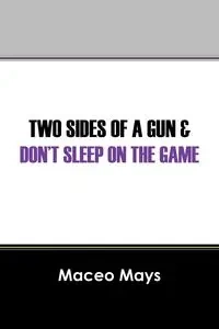 Two Sides of a Gun & Don't Sleep on the Game - Mays Maceo