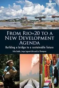 From Rio+20 to a New Development Agenda - Felix Dodds