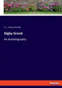 Digby Grand - Whyte-Melville G. J.