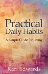 Practical Daily Habits - Kari Edwards