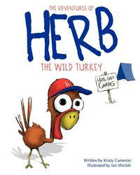 The Adventures of Herb the Wild Turkey - Herb Goes Camping - Cameron Kristy