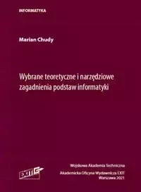 Wybrane teoretyczne i narzędziowe zagadnienia podstaw informatyki - Marian Chudy