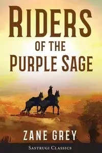 Riders of the Purple Sage (Annotated) - Zane Grey