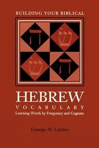 Building Your Biblical Hebrew Vocabulary - George M. Landes