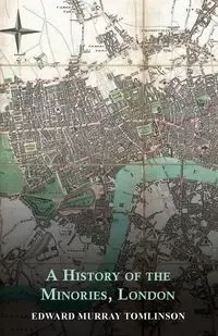A History of the Minories, London - Edward Murray Tomlinson