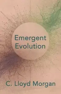 Emergent Evolution - Morgan Lloyd C.