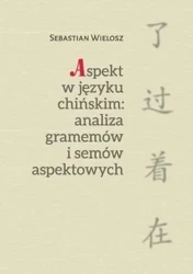 Aspekt w języku chińskim: Analiza gramemów.. - Sebastian Wielosz