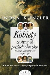 Kobiety ze słynnych polskich obrazów. Boskie, natchnione, przeklęte - Iwana Kienzler