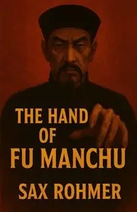 The Hand Of Fu Manchu(Illustrated) - Rohmer Sax