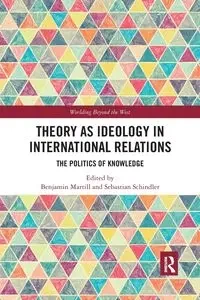 Theory as Ideology in International Relations - Martill Benjamin