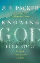 Knowing God Bible Study - Packer J. I.