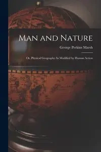 Man and Nature - George Marsh Perkins