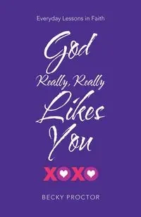 God Really, Really Likes You - Becky Proctor