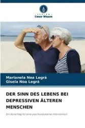 DER SINN DES LEBENS BEI DEPRESSIVEN ÄLTEREN MENSCHEN - Marianela Noa Legrá