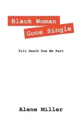 Black Woman Gone Single - Alene Miller