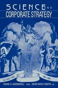 Science and Corporate Strategy - Hounshell David A.