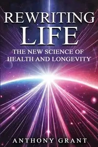 Rewriting Life - Grant Anthony