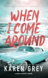 When I Come Around - Karen Grey