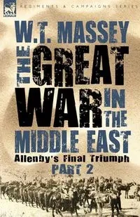 The Great War in the Middle East - Massey W. T.