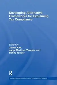 Developing Alternative Frameworks for Explaining Tax Compliance - Alm James