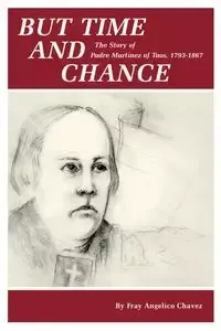 But Time and Chance - Chavez Fray Angelico