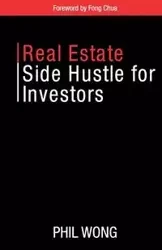 Real Estate Side Hustle for Investors - Phil Wong