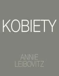 Annie Leibovitz. Kobiety - Annie Leibovitz